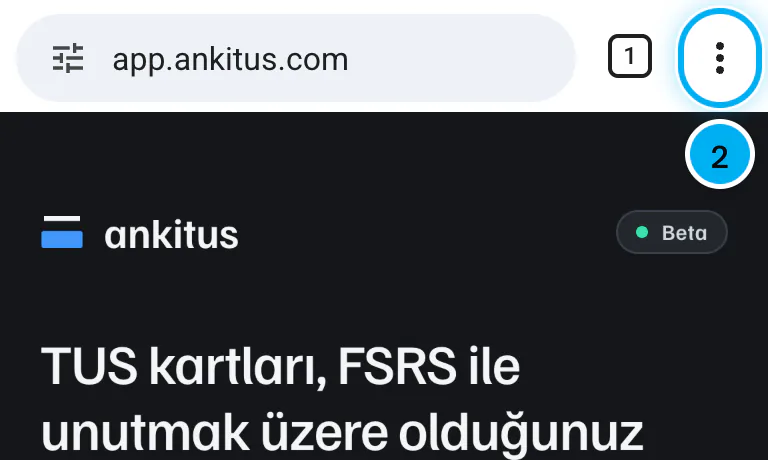 Android Chrome'da app.ankitus.com açık; sağ üstteki üç nokta menüsü işaretli.